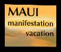 Maui Manifestation Vacation